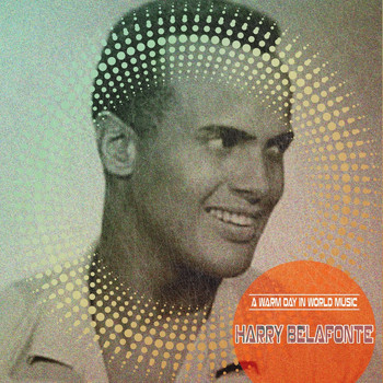 Harry Belafonte - A Warm Day in World Music