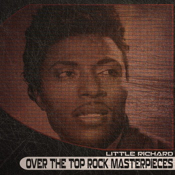 Little Richard - Over the Top Rock Masterpieces