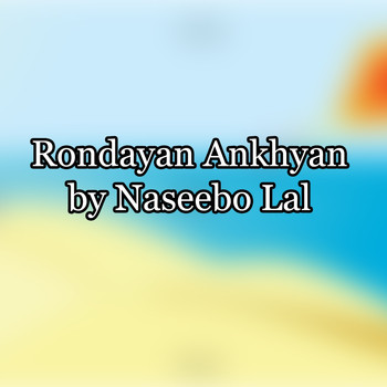 Naseebo Lal - Rondayan Ankhyan