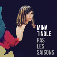 Mina Tindle - Pas les saisons