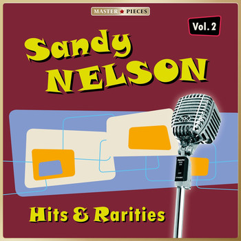 Sandy Nelson - Masterpieces Presents Sandy Nelson: Hits & Rarities, Vol. 2