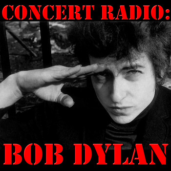 Bob Dylan - Concert Radio: Bob Dylan