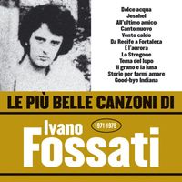 Ivano Fossati - Le più belle canzoni di Ivano Fossati (1971-1975)
