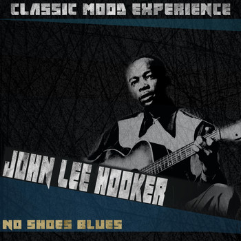 John Lee Hooker - No Shoes Blues