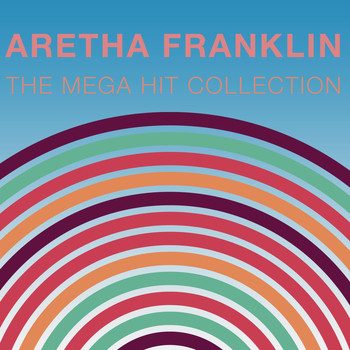 Aretha Franklin - The Mega Hit Collection