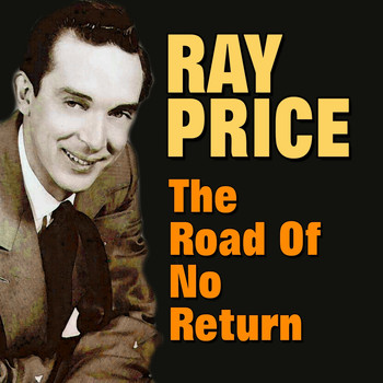 Ray Price - The Road of No Return