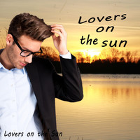Lovers On the Sun - Lovers on the Sun