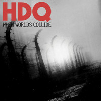 H.D.Q. - When Worlds Collide