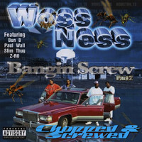 Woss Ness - Bangin Screw Part 2 (Chopped & Screwed) (Explicit)