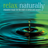 The Relaxation Specialists - Relax Naturally: Relaxation Music for the Relief of Stress and Anxiety