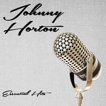 Johnny Horton - Essential Hits