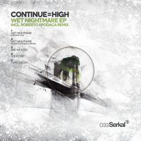 Continue=High - Wet Nightmare EP