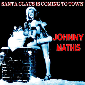 Johnny Mathis - Santa Claus Is Coming to Town (The Christmas Series)