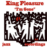 King Pleasure - I'm Gone