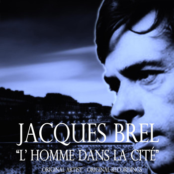 Jacques Brel - L'homme dans la cité