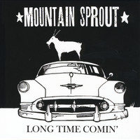 Mountain Sprout - Long Time Comin'