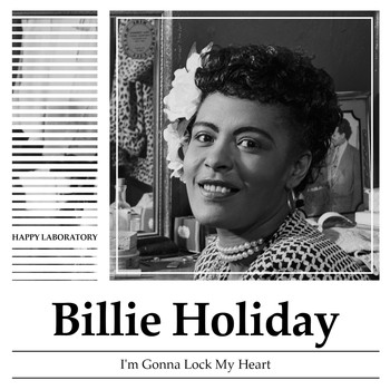 Billie Holiday - I'm Gonna Lock My Heart