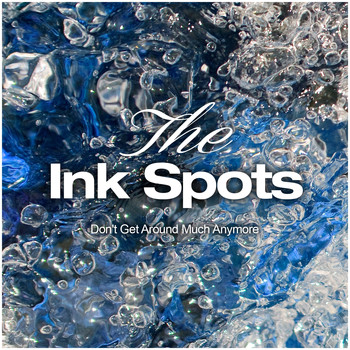 THE INK SPOTS - Don't Get Around Much Anymore