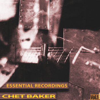Chet Baker - Essential Recordings, Vol. 1