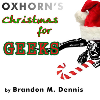 Brandon M. Dennis - Oxhorn's Christmas for Geeks