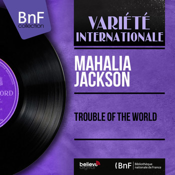 Mahalia Jackson - Trouble of the World