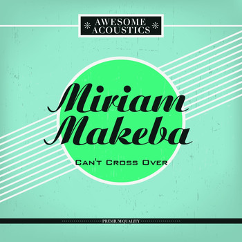 Miriam Makeba - Can't Cross Over