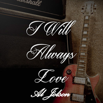 Al Jolson - I Will Always Love Al Jolson
