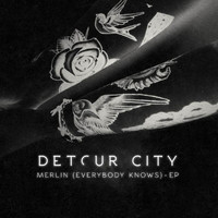 Detour City - Merlin (Everybody Knows) (EP)