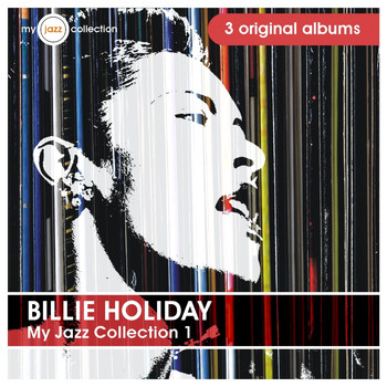 Billie Holiday - My Jazz Collection, Vol. 1 (3 Original Albums)