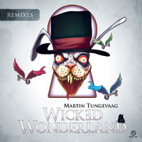 Martin Tungevaag - Wicked Wonderland (Remixes)