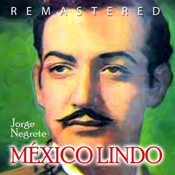Jorge Negrete - México lindo