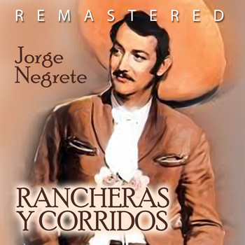 Jorge Negrete - Rancheras y corridos