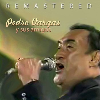 Pedro Vargas - Pedro Vargas y sus amigos