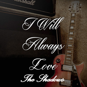 The Shadows - I Will Always Love The Shadows, Vol. 1