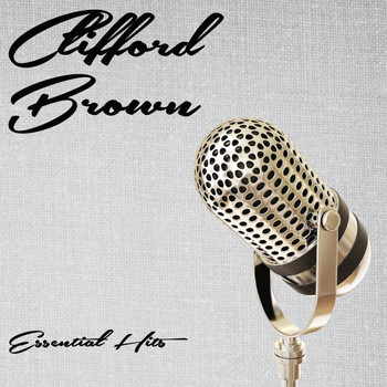 Clifford Brown - Essential Hits