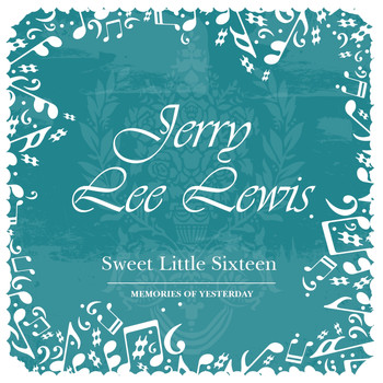 Jerry Lee Lewis - Sweet Little Sixteen