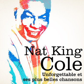 Nat King Cole - Nat King Cole : Unforgettable et ses plus belles chansons, vol. 2