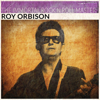 Roy Orbison - The Immortal Rock'n'Roll Masters