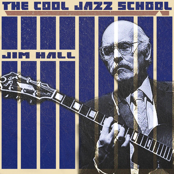 Jim Hall - The Cool Jazz School