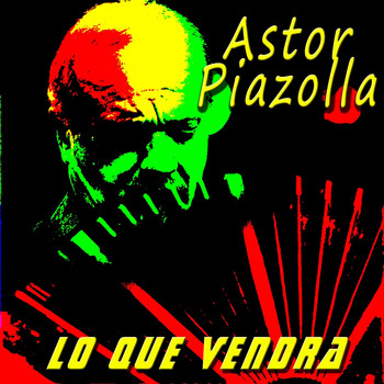 Astor Piazzolla - Lo Que Vendra