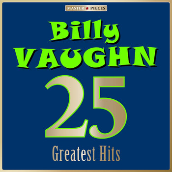 Billy Vaughn - Masterpieces Presents Billy Vaughn: 25 Greatest Hits