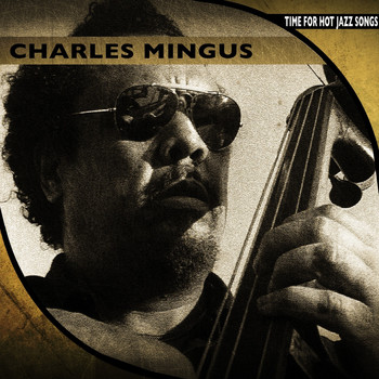 Charles Mingus - Time for Hot Jazz Songs