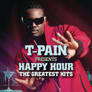 T-Pain - Happy Hour: The Greatest Hits (Explicit)