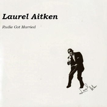 Laurel Aitken - Rudie Got Married