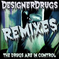 Designer Drugs - The Drugs Are In Control Remix EP 2