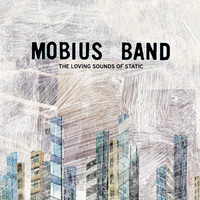 Mobius Band - The Loving Sounds of Static