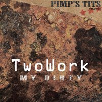 Twowork - My Dirty