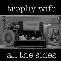 Trophy Wife - All the Sides