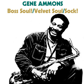 Gene Ammons - Boss Soul! / Velvet Soul / Sock!