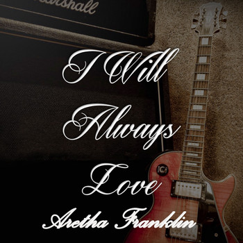 Aretha Franklin - I Will Always Love Aretha Franklin